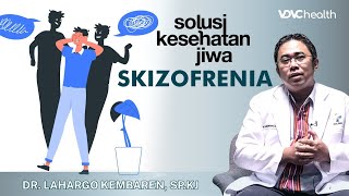 Tanda Gejala Skizofrenia hingga Sulit Membedakan Khayalan dan Kenyataan  Solusi Kesehatan Jiwa 4 [upl. by Katsuyama]