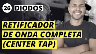 Aula 26  Diodos Retificador de onda completa com center tap  parte 01 [upl. by Gardas]