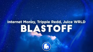 Internet Money  Blastoff Clean  Lyrics ft Juice WRLD Trippie Redd amp Diplo [upl. by Ocsisnarf]