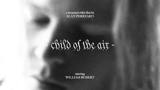 Child Of The Air  William Robert MTB Film [upl. by Ynnad]