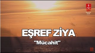 EŞREF ZİYA quotMÜCAHİTquot [upl. by Charlotta]