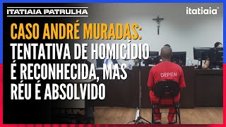 Caso André Muradas julgamento reconhece a tentativa de homicídio contra o advogado [upl. by Ecinnej]