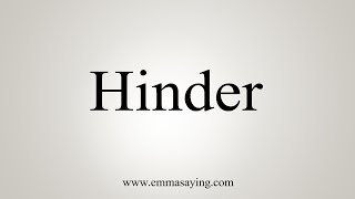 How To Say Hinder [upl. by Enerehs384]