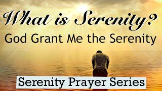 Serenity Prayer  What is Serenity Meaning SERENITY PRAYER SERIES [upl. by Pauiie]