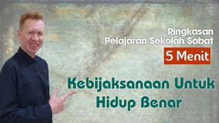 Ringkasan Pelajaran Sekolah Sabat 5 Menit  Kebijaksanaan Untuk Hidup Benar  Pdt Reza Abraham [upl. by Lemmuela]