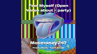 Feel Myself Open Verse about party [upl. by Yremrej]