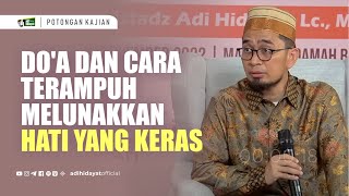 Doa Dan Cara Terampuh Melunakkan Hati yang Keras  Ustadz Adi Hidayat [upl. by Viridissa]