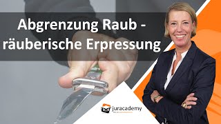 Abgrenzung Raub  räuberische Erpressung ► juracademyde [upl. by Eniwtna]