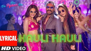 HAULI HAULI De De Pyaar De  Ajay Devgn Tabu Rakul  Neha Kakkar  Hindi Tunes [upl. by Mozart113]