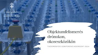 Tudományos Konferenciasorozat 2024  Objektumfelismerés drónokon okoseszközökön [upl. by Daraj757]