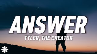 Tyler The Creator  Answer Lyrics [upl. by Ennaeiluj474]