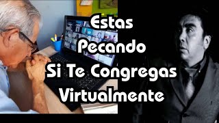 ¿Es Pecado Congregarse Virtualmente [upl. by Perlman607]