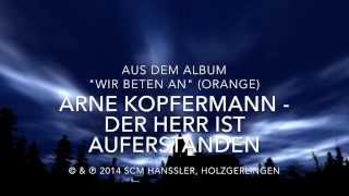 Der Herr ist auferstanden  Arne Kopfermann LyricVideo [upl. by Olathe]