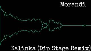 Audio Morandi  Kalinka Dip Stage Remix [upl. by Weitzman]