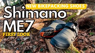 SHIMANO ME7 FIRST LOOK  NEW BIKEPACKING SHOES 2022 [upl. by Cortney926]