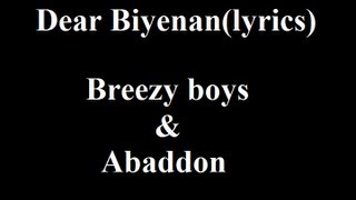 Dear Biyenan  Breezy boys amp Abaddon lyrics [upl. by Inttirb298]