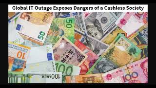 Global IT Outage Exposes Dangers of a Cashless Society [upl. by Travax923]