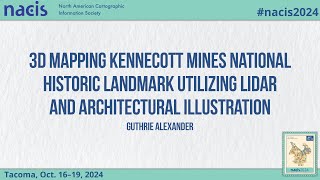 3D Mapping Kennecott Mines National Historic Landmark Utilizing LiDAR and Arc  Guthrie Alexander [upl. by Asirret]