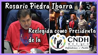 Urgente ÚltimaHora Rosario Piedra Ibarra fue reelecta como Presidenta de la CNDH [upl. by Tonnie]