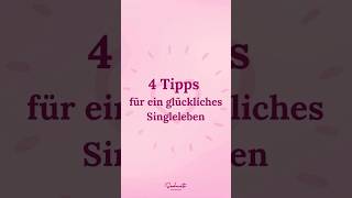 4 Tipps für ein glückliches Singleleben [upl. by Leandra]