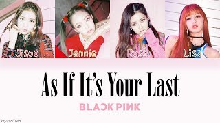 BLACKPINK  AS IF ITS YOUR LAST 마지막처럼 HANROMENG Color Coded Lyrics [upl. by Atnoled233]