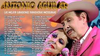 Antonio Aguilar Sus Mejores Rancheras  Antonio Aguilar Los Mejores Exitos Inolvidables Mix [upl. by Eniladam]