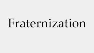 How to Pronounce Fraternization [upl. by Bergren]