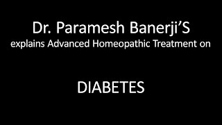 Diabetes Treatment using Advanced Homeopathy Dr Paramesh Banerji explains directly [upl. by Martie]