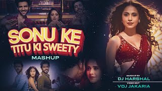 The Sonu Ke Titu Ki Sweety Mashup  DJ Harshal  VDJ Jakaria [upl. by Noteloc]