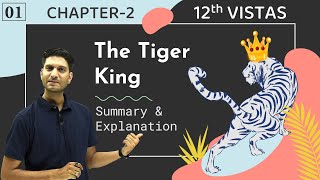 L1 Chap2  The Tiger King  12th English Vistas Summary amp Explanation [upl. by Katlin]