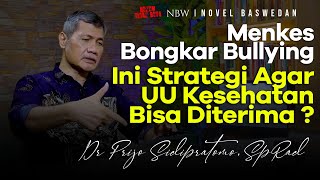 Menkes Bongkar Bullying  Bersama Dr Prijo Sidipratomo SpRad [upl. by Ecilahc]