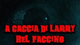 A Caccia di Larry bel faccino feat The Death Deliver  Creepypasta [upl. by Eniamart482]