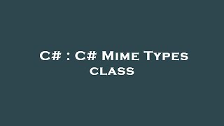 C  C Mime Types class [upl. by Rybma]