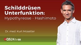 Schilddrüsen Unterfunktion Hypothyreose  Hashimoto  Dr med Kurt Mosetter  QS24 Gremium [upl. by Barnabe197]