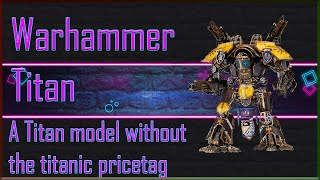 Warhammer Titan  3D printed without the titan pricetag [upl. by Nnovahs]