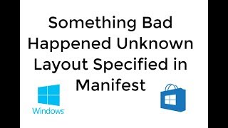 Something Bad Happened Unknown Layout Specified in Manifest Windows Store Error Fixed [upl. by Haela231]