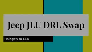 Jeep Wrangler JLU DRL swap  Halogen to LED [upl. by Ottilie]