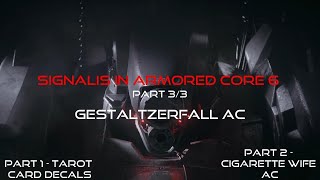 SIGNALIS in Armored Core 6  Part 3 Gestaltzerfall ACs [upl. by Arawaj397]