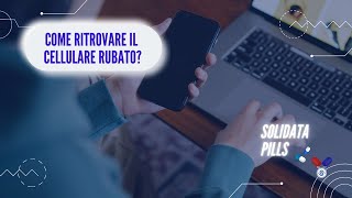 Come Localizzareritrovare un telefono Smarrito o Rubato [upl. by Angel]