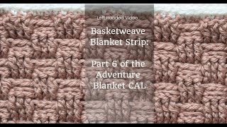 Easy Basketweave Stitch Tutorial  Adventure Blanket CAL Section 6  left handed tutorial [upl. by Hubey]