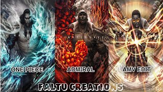 ONE PIECE  ADMIRALS 『 AMVEDIT 』FOGOSA MANO  FALTU CREATIONS [upl. by Rebliw]