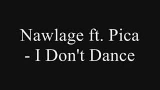 Nawlage ft Pica  I Dont Dance [upl. by Ettedualc]