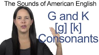 English Sounds  G g and K k Consonants  How to make the G g and K k Consonants [upl. by Gove2]