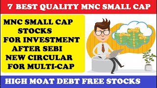 7 TOP QUALITY MNC SMALL CAP STOCKS TO BUY AFTER SEBI NEW CIRCULAR ON MULTICAP FUND [upl. by Raama885]