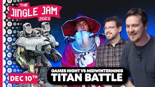 TITAN Battle Games Night Vs Midwinter Minis  Jingle Jam 2023  Day 11  10122023 [upl. by Ecargyram]