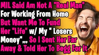 MIL Said Am Loser amp Not A Real Man Bc I Work From Home All Day Told My Wife To Find Someone Better [upl. by Mcclure457]