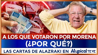 CARTA A LOS QUE VOTARON POR MORENA ¿POR QUÉ  LAS CARTAS DE ALAZRAKI EN ATYPICAL TE VE [upl. by Atinomar220]