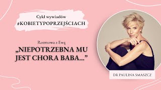 „Niepotrzebna mu jest chora baba”  KOBIETY PO PRZEJŚCIACH [upl. by Yadseut]