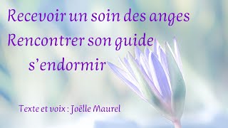 Recevoir un soin des anges Rencontrer son Guide sendormir  Méditation guidée avec Joëlle Maurel [upl. by Yenots384]