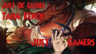 Just OK Guides  Tahm Kench [upl. by Eclud]